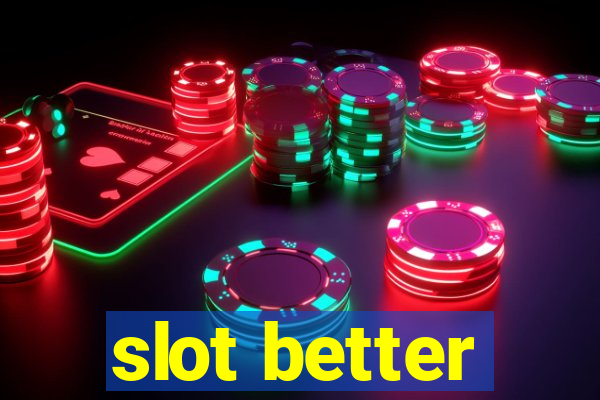 slot better