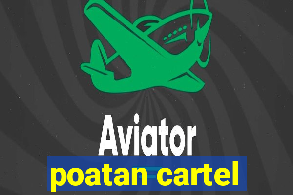 poatan cartel