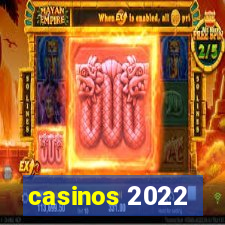 casinos 2022