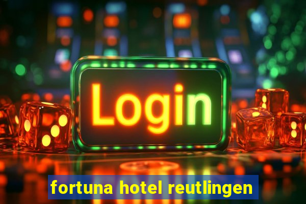 fortuna hotel reutlingen