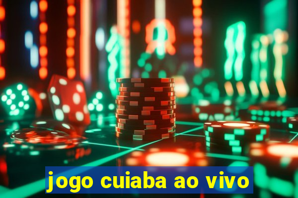 jogo cuiaba ao vivo