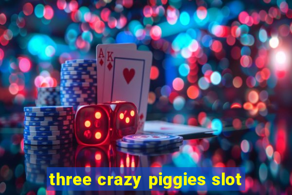 three crazy piggies slot