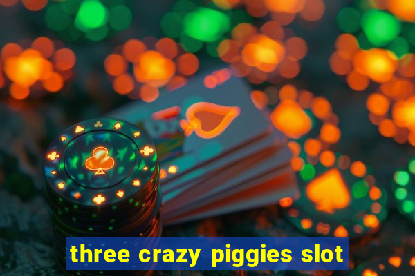 three crazy piggies slot