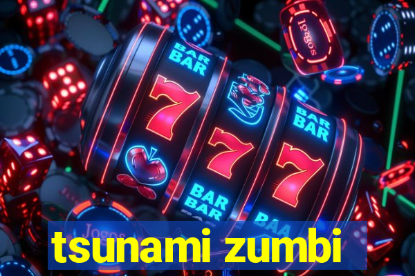 tsunami zumbi