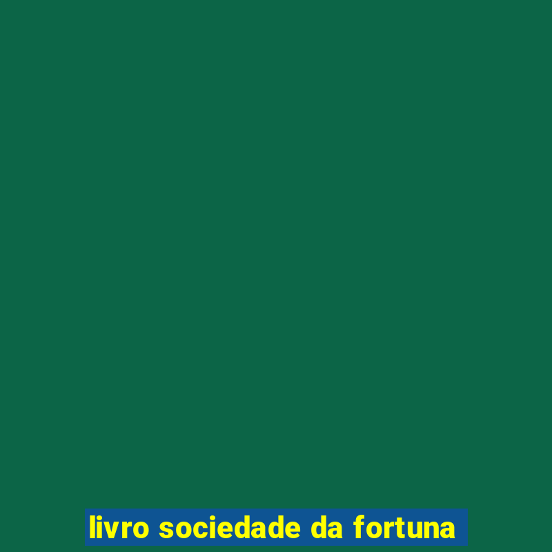 livro sociedade da fortuna