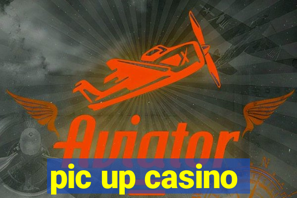 pic up casino