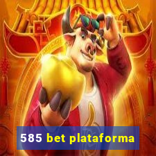 585 bet plataforma