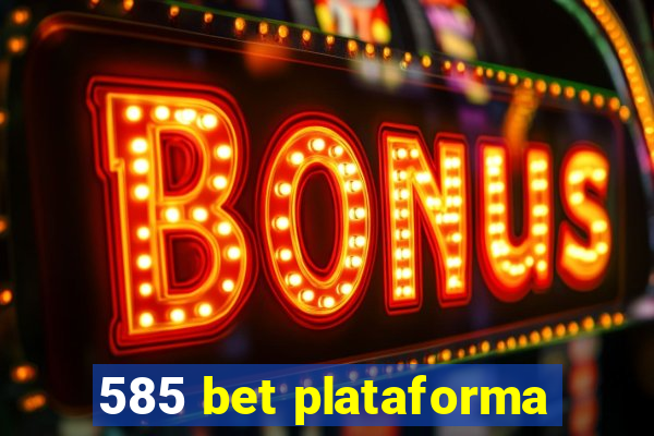 585 bet plataforma