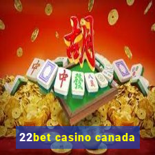 22bet casino canada