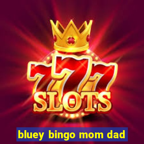 bluey bingo mom dad