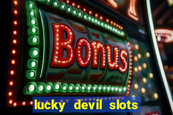 lucky devil slots win real cash