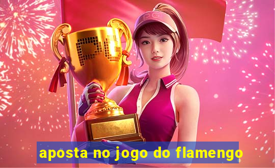 aposta no jogo do flamengo