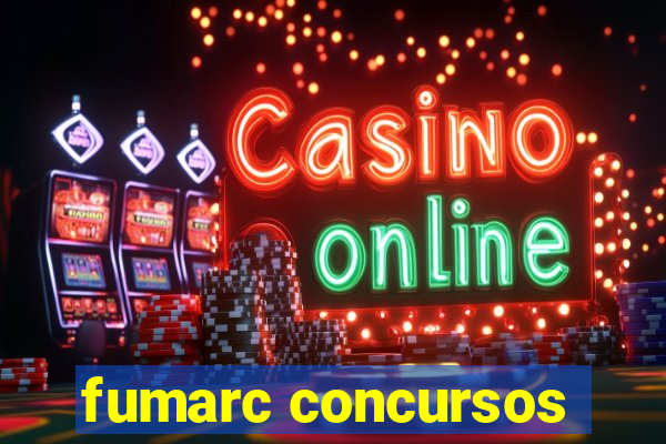 fumarc concursos