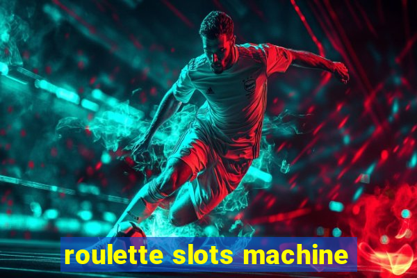 roulette slots machine