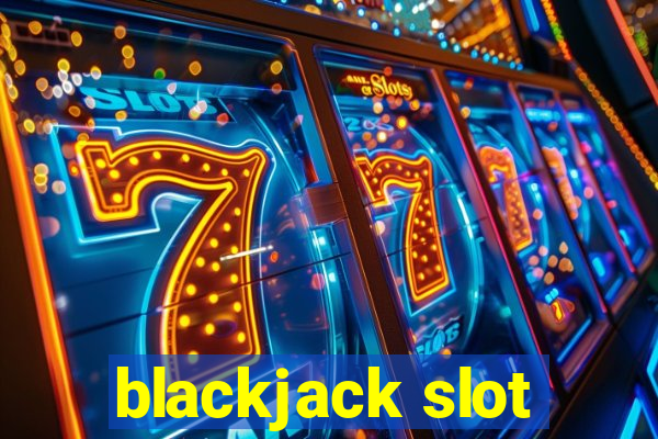 blackjack slot