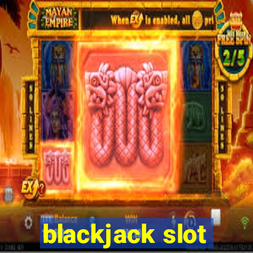 blackjack slot