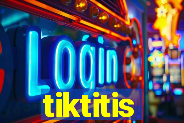 tiktitis