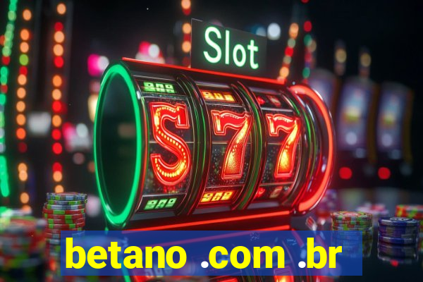 betano .com .br