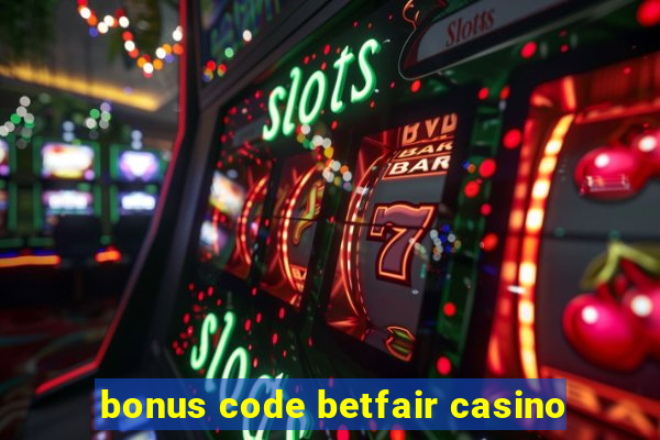 bonus code betfair casino