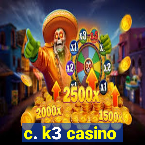 c. k3 casino