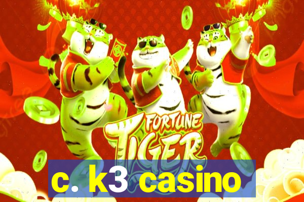 c. k3 casino