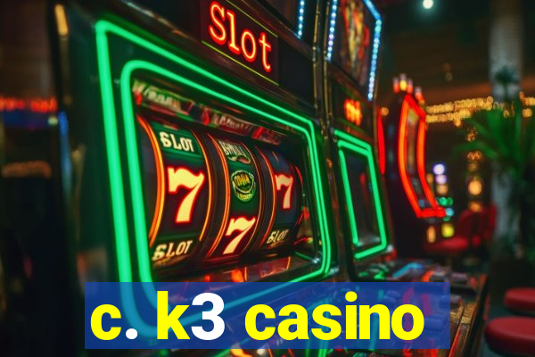 c. k3 casino