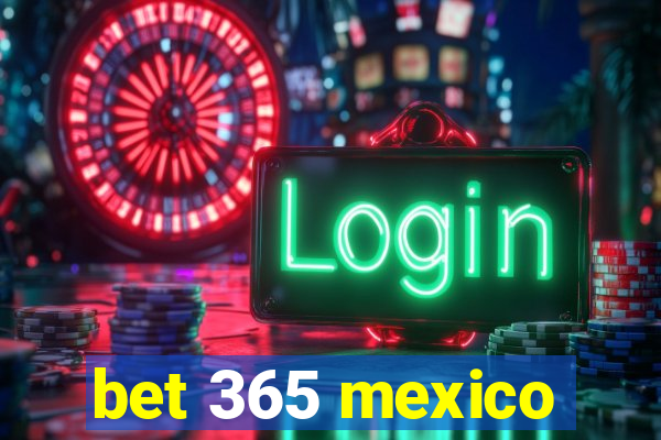 bet 365 mexico