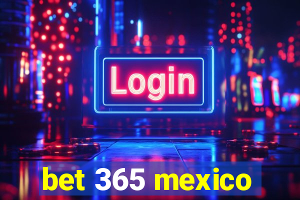 bet 365 mexico