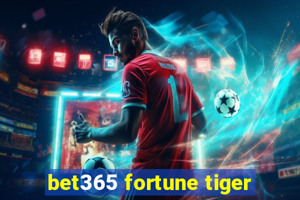 bet365 fortune tiger