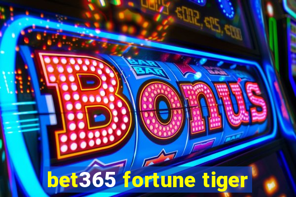 bet365 fortune tiger