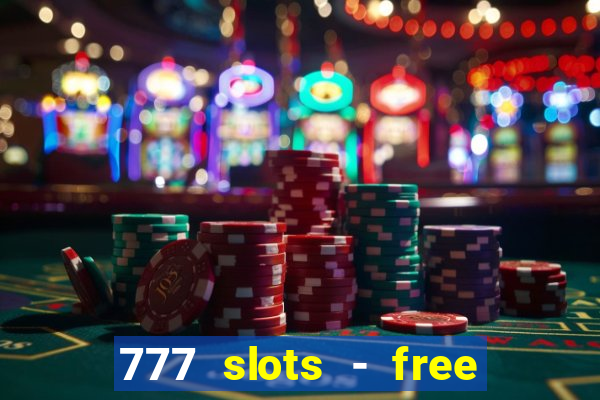 777 slots - free vegas slots