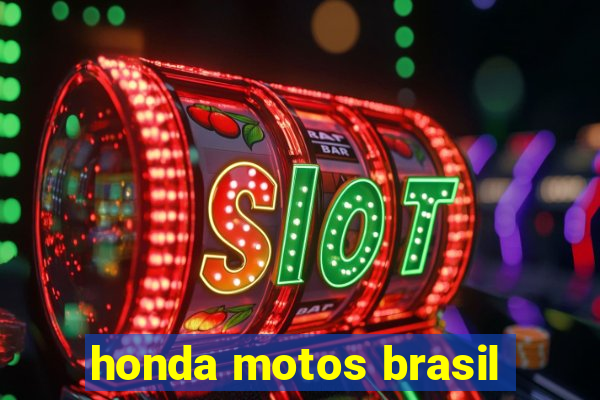 honda motos brasil