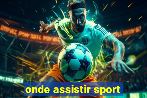 onde assistir sport