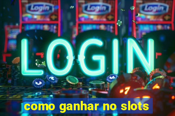 como ganhar no slots