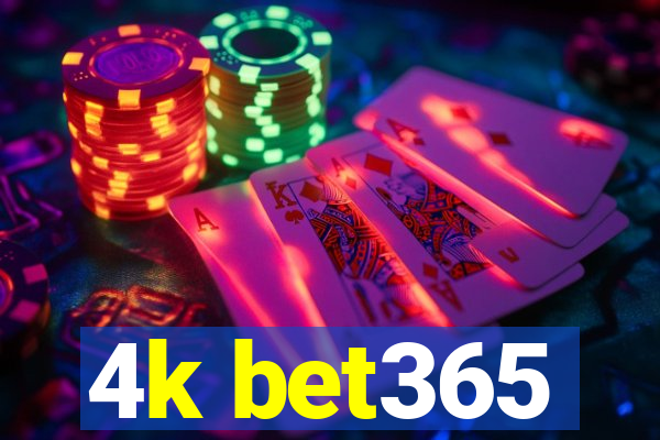 4k bet365