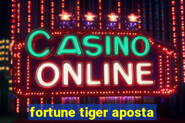 fortune tiger aposta