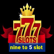 nine to 5 slot