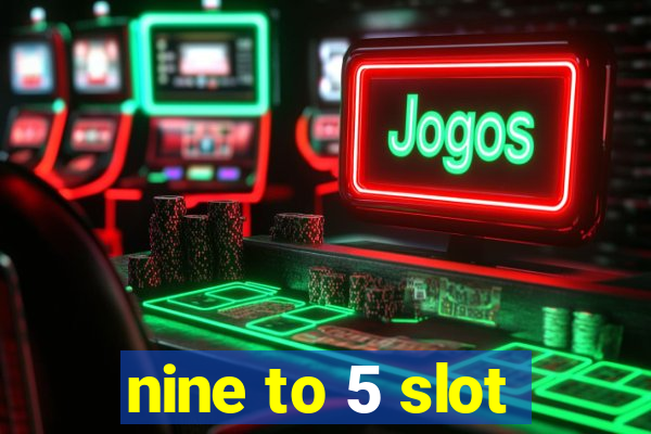 nine to 5 slot