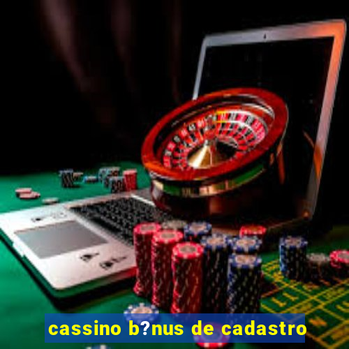 cassino b?nus de cadastro