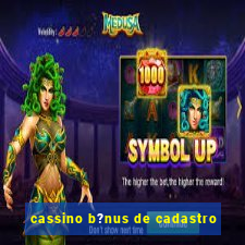 cassino b?nus de cadastro