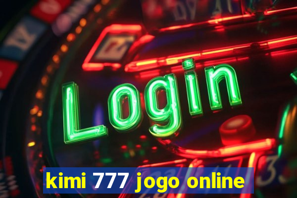 kimi 777 jogo online