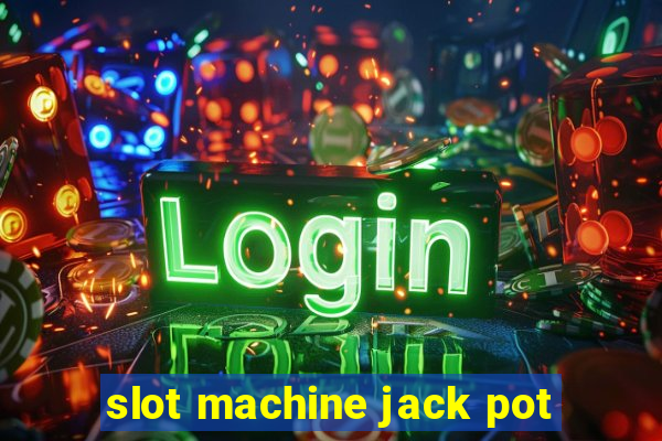 slot machine jack pot