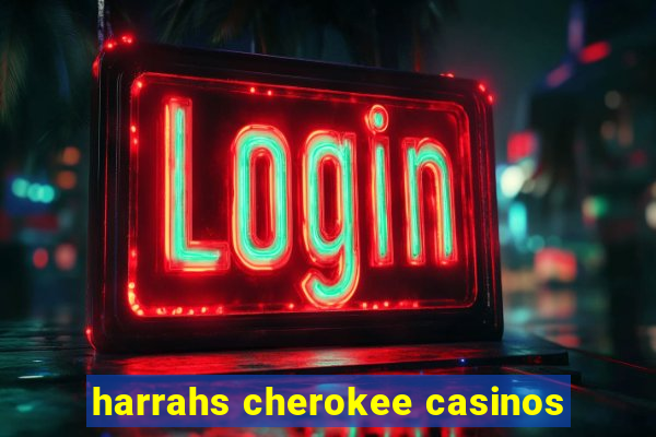 harrahs cherokee casinos