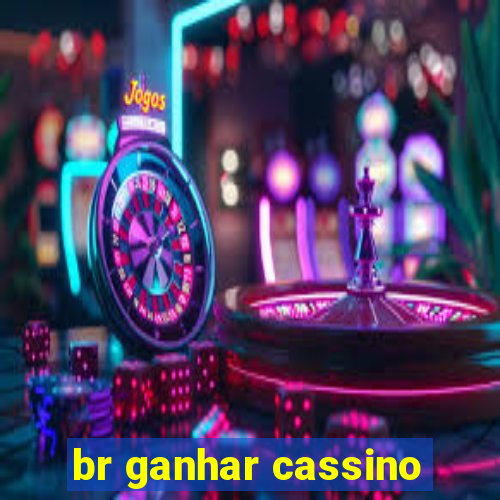 br ganhar cassino