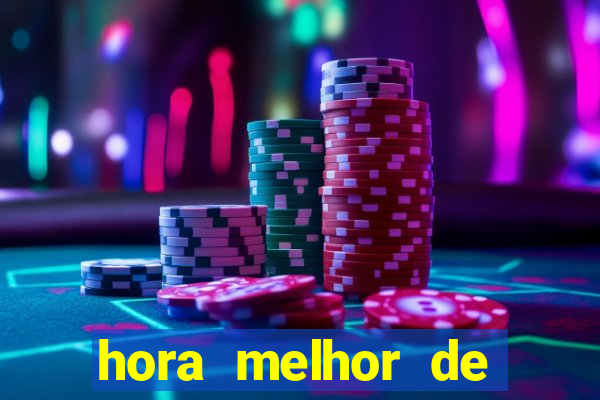 hora melhor de jogar fortune tiger