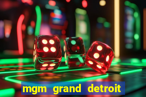 mgm grand detroit casino hotel