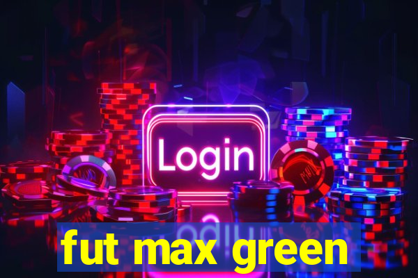 fut max green