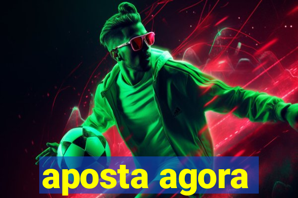 aposta agora