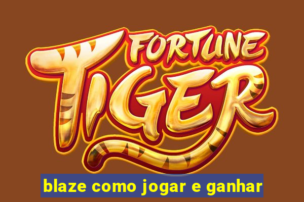 blaze como jogar e ganhar