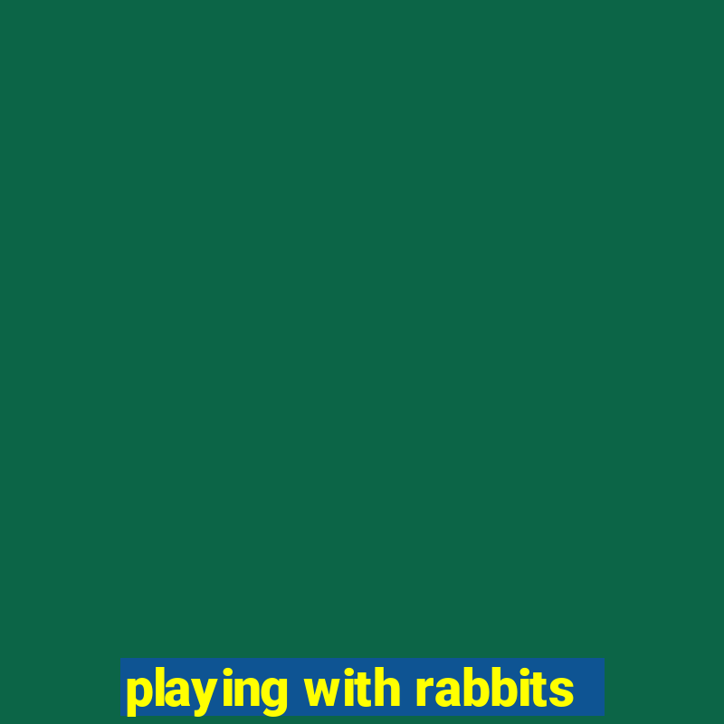 playing with rabbits